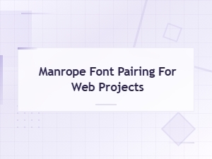Manrope Font Pairing Guide for Web Projects and Free Sans Serif Combinations