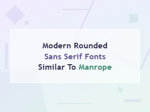 Modern Rounded Sans Serif Fonts Similar to Manrope – Free Alternatives