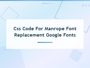 Css Code to Replace Fonts with Manrope Google Fonts Alternative