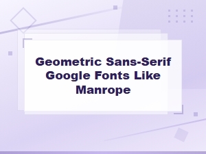 Geometric Sans-Serif Google Fonts Similar to Manrope