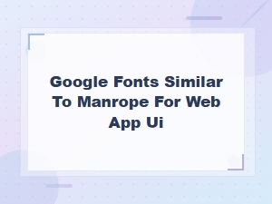 Best Google Fonts Similar to Manrope for Web App Ui Design