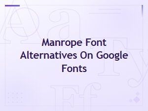 Top Manrope Font Alternatives Available on Google Fonts