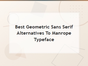 Best Geometric Sans Serif Alternatives to Manrope Typeface for Modern Design