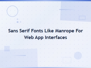 Best Sans Serif Fonts Like Manrope for Modern Web App Interfaces