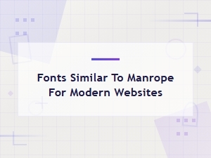 Best Modern Fonts Similar to Manrope for Website Design Pairings