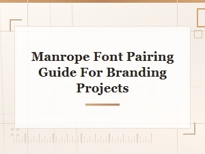 Best Manrope Font Pairing Guide for Branding Projects